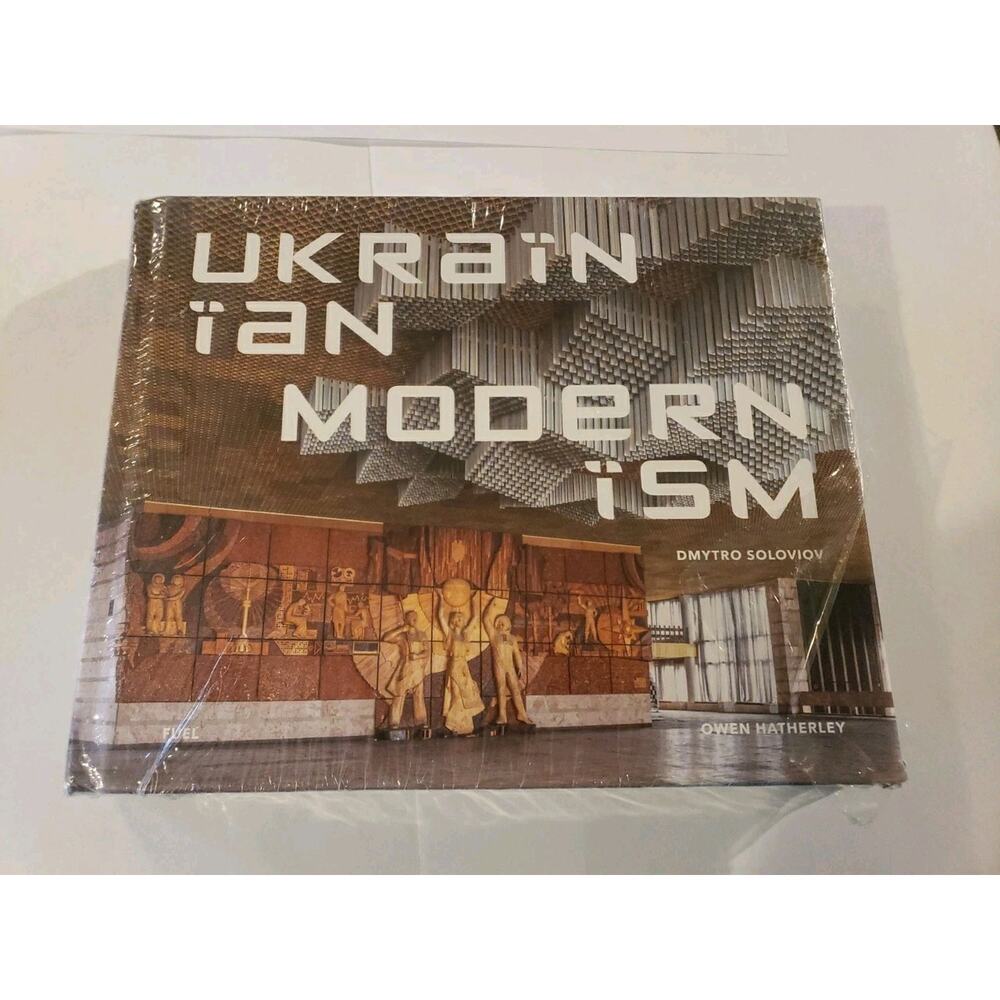 Ukrainian Modernism: Modernist Architecture of Ukraine by Dmytro Soloviov Hardco